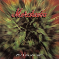 Morcheeba ‎– Who Can You Trust? 